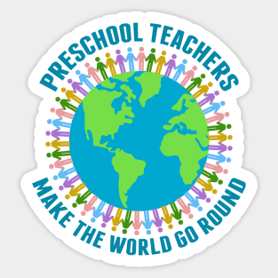 Preschool Teachers Make the World Go Round Sticker